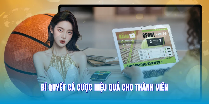 Bí quyết cá cược hiệu quả cho thành viên