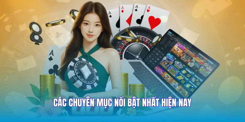 Các chuyên mục nổi bật nhất hiện nay