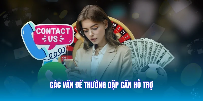 Các vấn đề thường gặp cần hỗ trợ