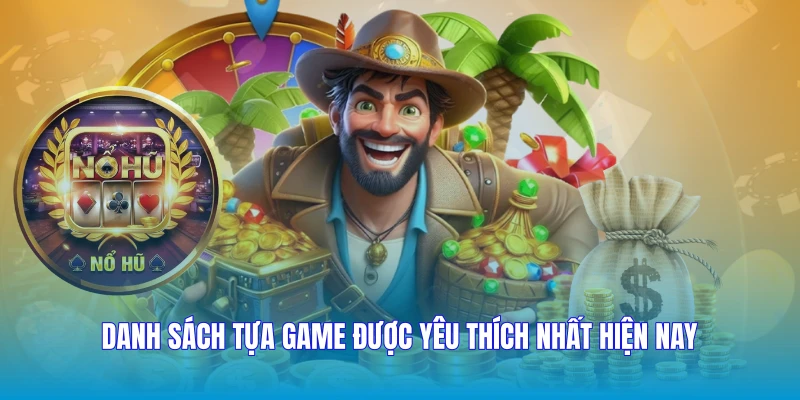 Danh sách tựa game được yêu thích nhất hiện nay