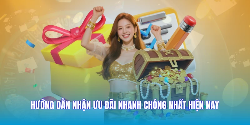 Hướng dẫn nhận ưu đãi nhanh chóng nhất hiện nay