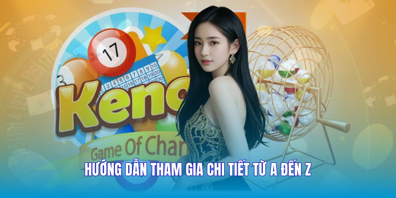 Hướng dẫn tham gia chi tiết từ A đến Z