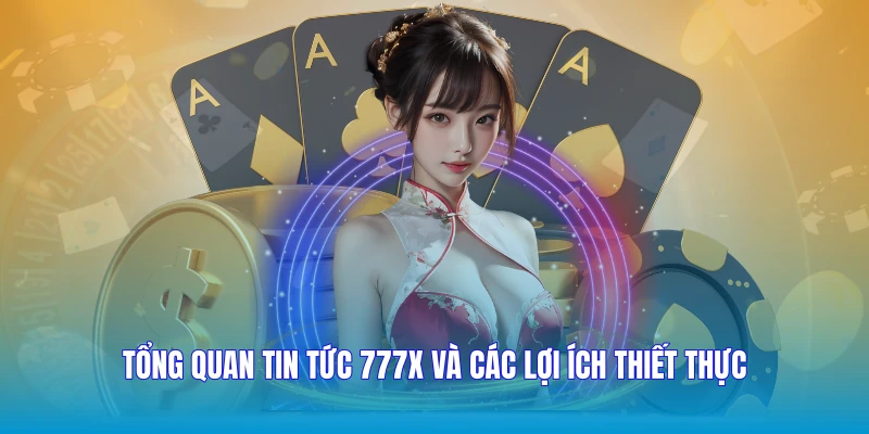 Tổng quan Tin tức 777X và các lợi ích thiết thực